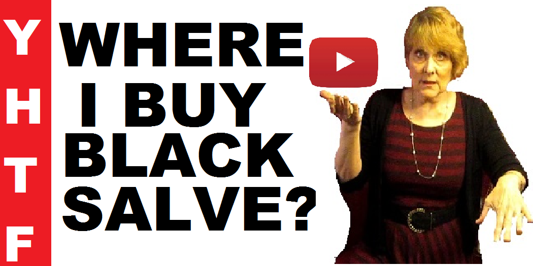 thumbnail image from a video by Nancy Gurish from her YouTube channel titled Where I Buy My Black Salve